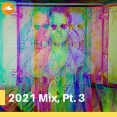 2021 Mix, Pt. 3 - Bass House/Dubstep/Drum & Bass