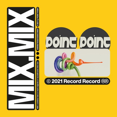MIX MIX #4 by Point Point (® 2021 Record Record)