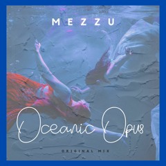 Oceanic Opus (Original Mix) - MEZZU