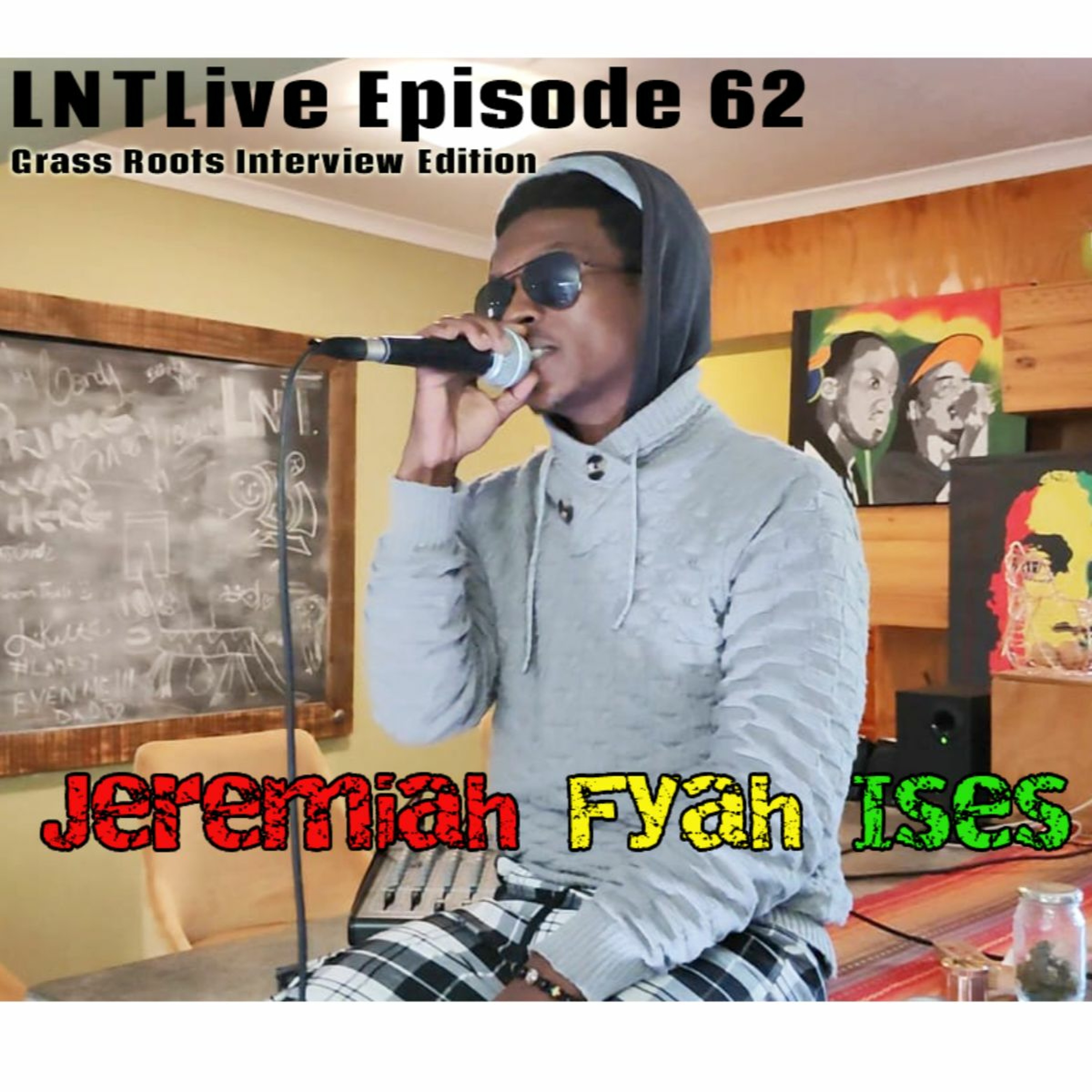 62. LNTLive Grass Roots Interview Edition (Jeremiah Fyah Ises, South African Reggae artist)) episode artwork