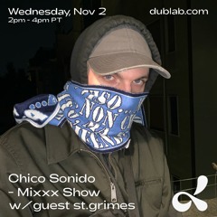 Chico Sonido Mixxx Show W/ Guest st.grimes (11.02.22)