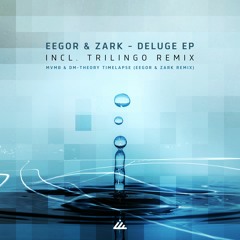 Eegor & Zark - Deluge EP - Out November 11!