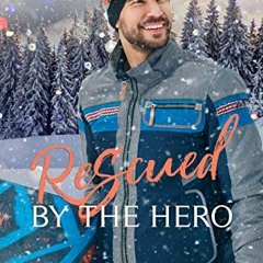 [DOWNLOAD] EPUB 💖 Rescued by the Hero: A Christian Firefighter Christmas Romance by