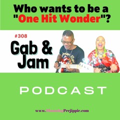 308. Who Wants To Be A "One Hit Wonder"? Podcast