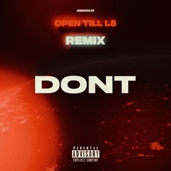 DON’T (ft. Open Till L8 Remix)