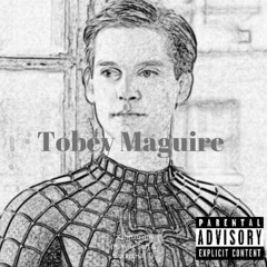 Tobey Maguire (Ft. Yvng Seff & BucketHat T)