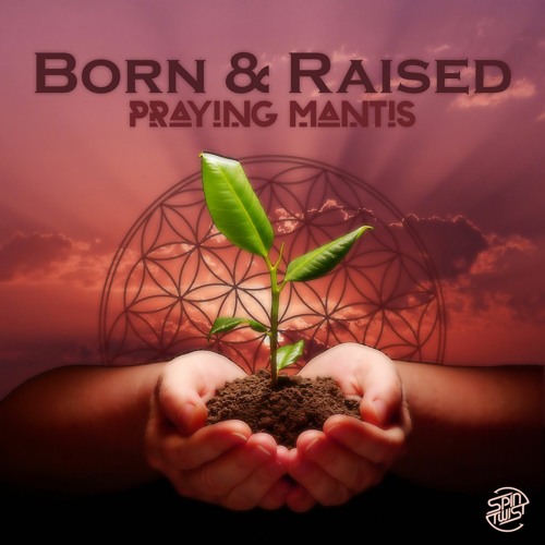 Praying Mantis - Born & Raised [Spin Twist Records] - Out Now!