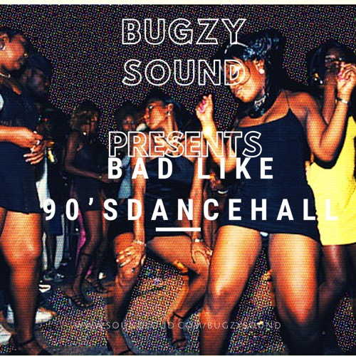 "BAD LIKE 90'S DANCEHALL" - April 2020