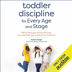 READ [EPUB KINDLE PDF EBOOK] Toddler Discipline for Every Age and Stage: Effective St