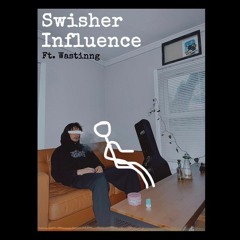 Swisher Influence(feat. wastinng)