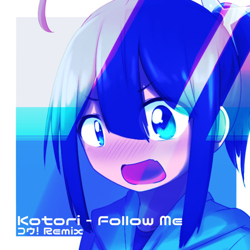 Kotori - Follow Me (Kou! Remix)
