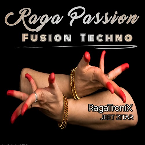 Album/EP: Raga Passion Fusion Techno | JEET ZITAR, RagaTroniX