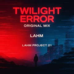 Lahm - Twilight Error (Original Mix) | Melodic Techno