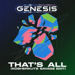 GENESIS - THAT'S ALL (KOSHERKUTS SAVAGE EDIT) **SNIPPET** FREE DOWNLOAD