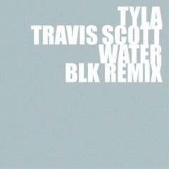 Tyla, Travis Scott - Water (BLK Remix) Radio Edit