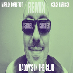 Marlon Hoffstadt, Coach Harrison - Daddy's In The Club (Israel Carter Remix)
