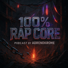 AdrenoKrome Pod Cast 08:2k25 Rapcore old