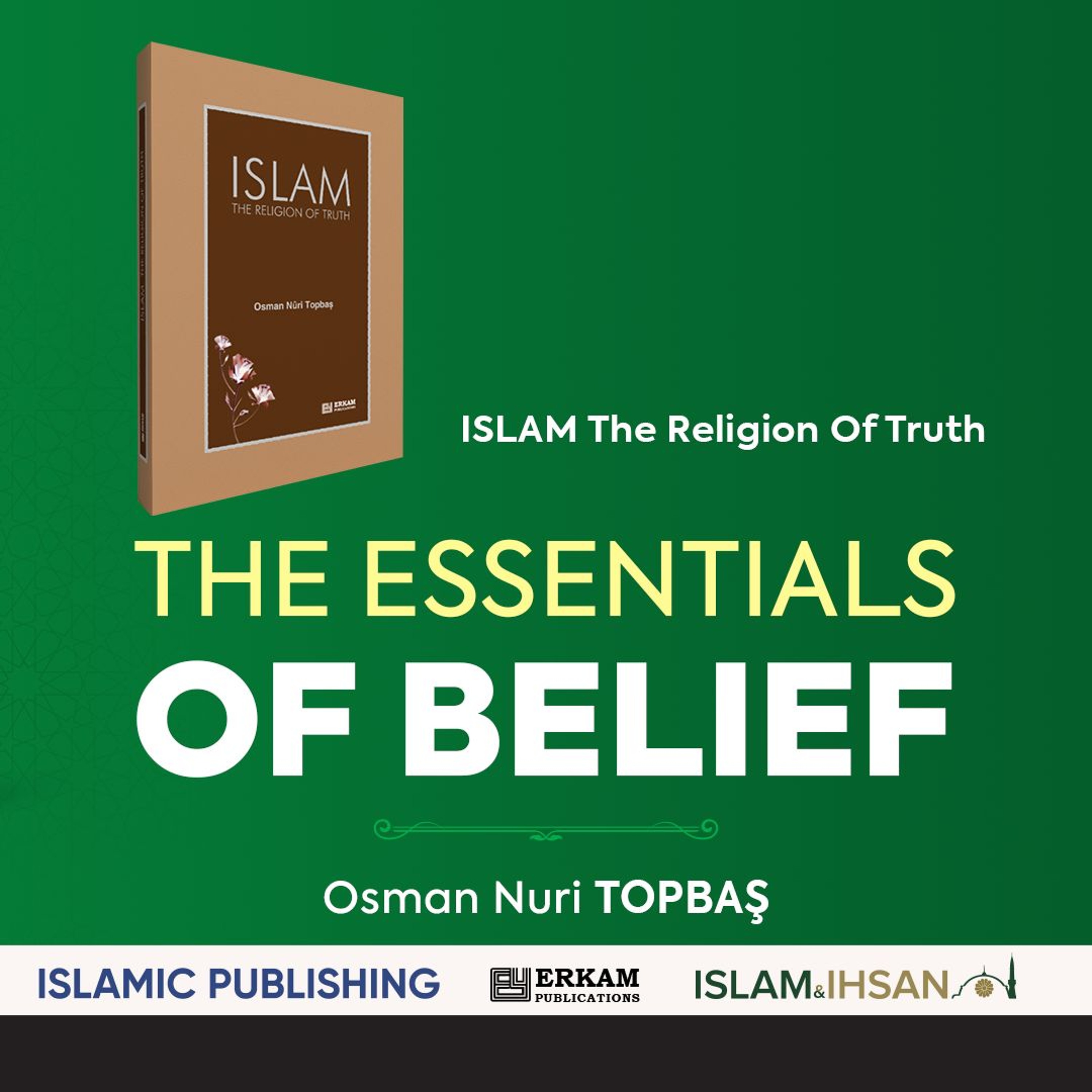 THE ESSENTIALS OF BELIEF (Islam The Religion Of Truth - Part 2) - (Audio Book - Osman Nuri Topbas)