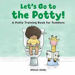 [Read] EPUB 💕 Let's Go to the Potty!: A Potty Training Book for Toddlers by  Allison