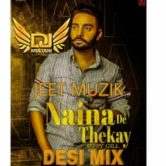 DJ MULTANI - SIPPY GILL - AFSANA KHAN - NAINA DE THEKAY- DESI MIX