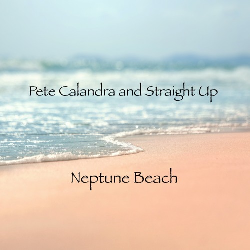 Neptune Beach- Pete Calandra and Straight Up