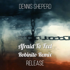 Dennis Sheperd feat. Katty Heath - Afraid To Feel (Robinito Remix)