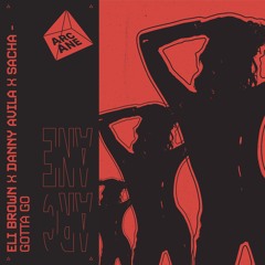 ELI BROWN X DANNY AVILA X SACHA - Gotta Go