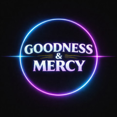 Goodness & Mercy (Ambient Version)