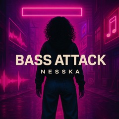 BASS ATTACK - NESSKA [freeDownload]