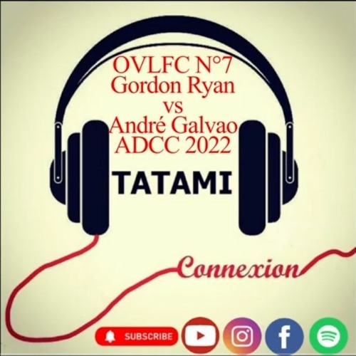 OVLFC N7 : Gordon Ryan vs Andr Galvao, officiel pour l'ADCC 2022 !! - TATAMI Connexion