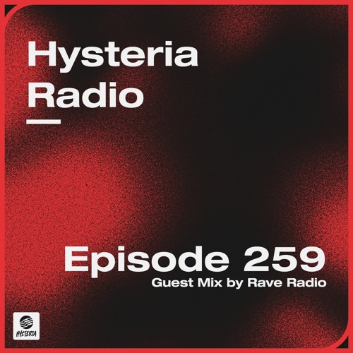 Hysteria Radio 259 (Rave Radio Guest Mix)