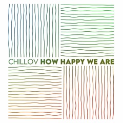 Chillov - How Happy We Are