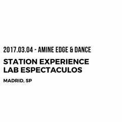 2017.03.04 - Amine Edge & DANCE @ Station Experience - Lab Espectaculos, Madrid, SP