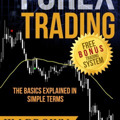 Read Forex Trading The Basics Explained In Simple Terms (Bonus System Incl.