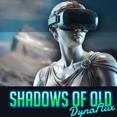 Shadows of Old - DynaFlux