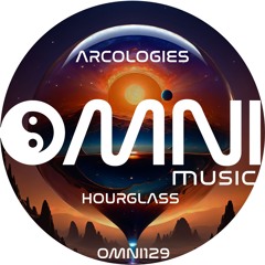 OUT NOW: ARCOLOGIES - HOUR GLASS (Omni129)