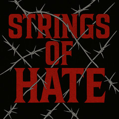 Strings of Hate