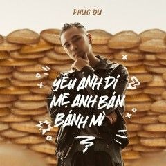 PHÚC DU Playlist - Yêu Anh Đi Mẹ Anh Bán Bánh Mì (Full EP) - Reup