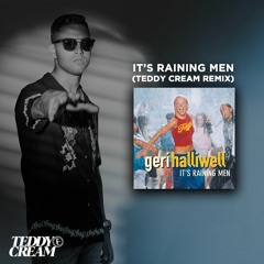It's Raining Men (Teddy Cream Remix) **FREE DOWNLOAD**