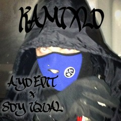 KAMIXLO - AYO EDIT X SOY IGUAL MASHUP