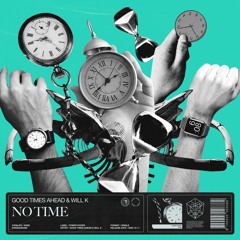 Good Times Ahead & Will K - No Time