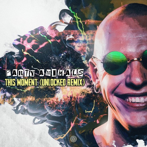 Party Animals - This Moment (Unlocked Remix)