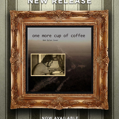 Stream One More Cup Of Coffee Bob Dylan Cover By Babún Listen Stream One More Cup Of Coffee Bob Dylan Cover By Babún Listen
