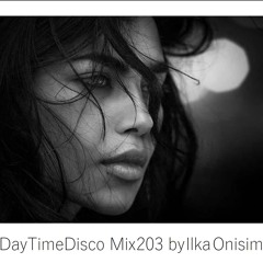 DayTime Disco Mix # 203 by Ilka Onisim