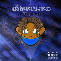 WRECKED (feat. Taydow Tee & Saddy B)