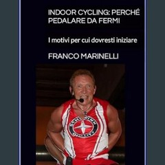 PDF/READ 📚 Indoor Cycling: Perché pedalare da fermi: I motivi per cui dovresti iniziare (Italian E