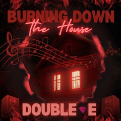 Burning Down The HOUSE