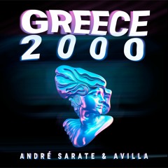 André Sarate & Avilla - Greece 2000 (Extended Mix)