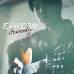 Anomaly - Performed by Jeannie Rak, Written by Natalie Nicole Gilbert