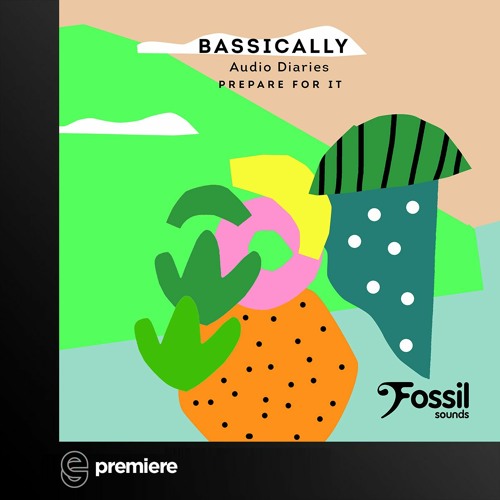 Premiere: Bassically - Prepare For It - Fossil Sounds